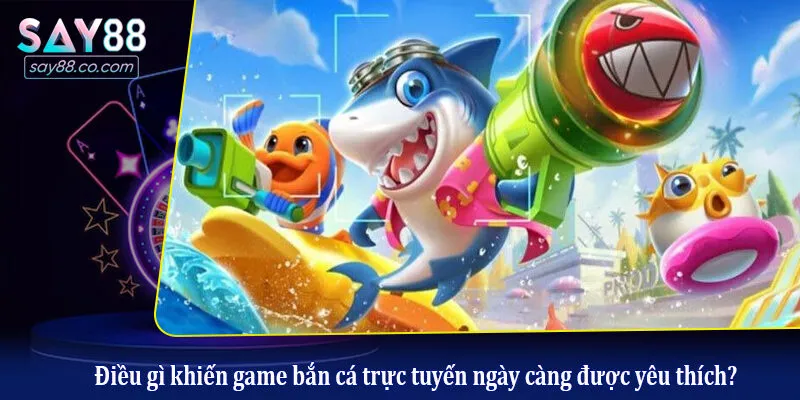 Review Game Bắn Cá Được Yêu Thích Nhất - Đỉnh Cao Đồ Họa Và Đổi Thưởng Điều gì khiến game bắn cá trực tuyến ngày càng được yêu thích?