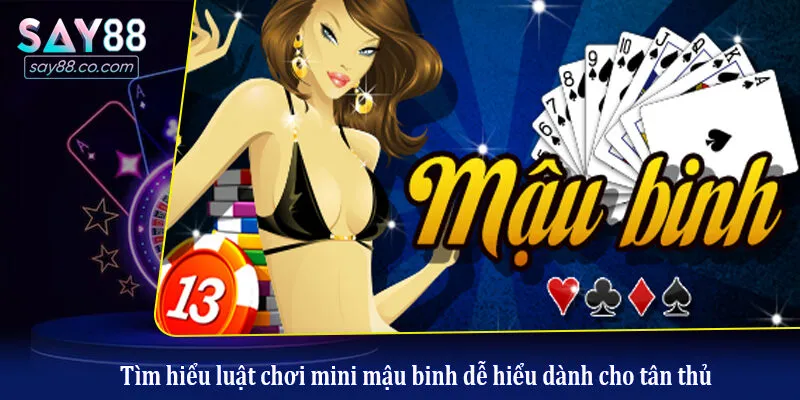 Mini Mậu Binh - Hướng Dẫn Cách Chơi Và Mẹo Xếp Bài Bất Bại Tìm hiểu luật chơi mini mậu binh dễ hiểu dành cho tân thủ