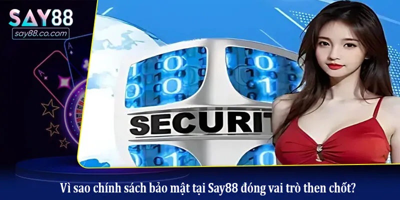 Bảo Mật Say88 Vì sao chính sách bảo mật tại Say88 đóng vai trò then chốt?