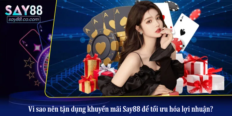 Khuyến Mãi Say88 Vì sao nên tận dụng khuyến mãi Say88 để tối ưu hóa lợi nhuận?